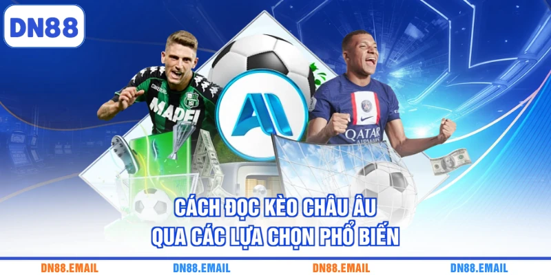 Kèo Châu Âu - Tìm Hiểu Cách Đọc Tỷ Lệ Kèo Các Trận Đấu - spinlivo68