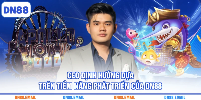 CEO Nguyễn Gia Phong - Định Hướng Phát Triển DN88 - spinlivo68