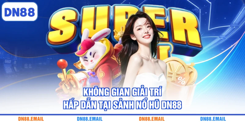 Nổ Hũ DN88 - Sân Chơi Slot Hấp Dẫn Cho Cược Thủ 2026 - spinlivo68
